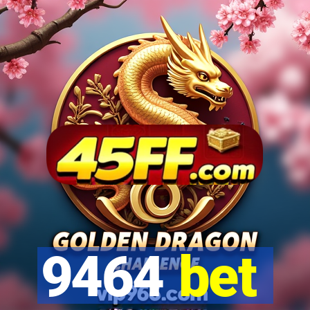 9464 bet